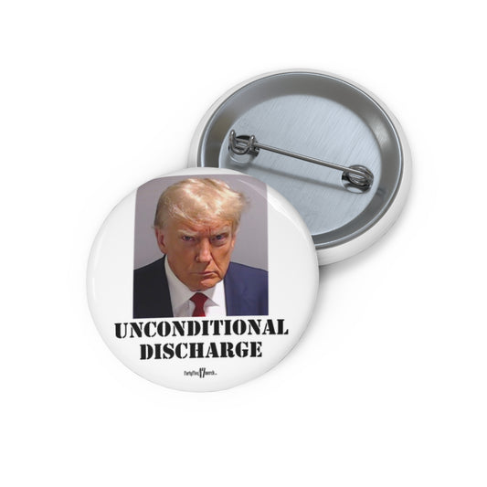 Custom Pin Buttons - Trump Sentencing Merch: Celebrate the "Unconditional Discharge"